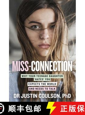 预订 Miss-Connection: Why Your Teenage Daughter 'Hates' You, Expects the World and Needs to Talk [9780733338892]