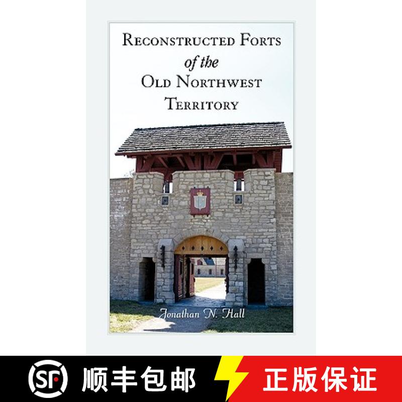 【3-4周达】Reconstructed Forts of the Old Northwest Territory [9780788447761]