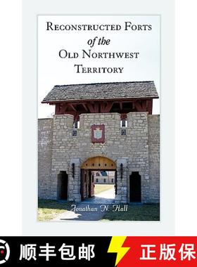 【3-4周达】Reconstructed Forts of the Old Northwest Territory [9780788447761]