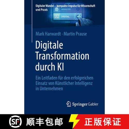 【3-4周达】Digitale Transformation durch KI: Ein Leitfaden für den erfolgreichen Einsatz von Künstl... [9783658509064]