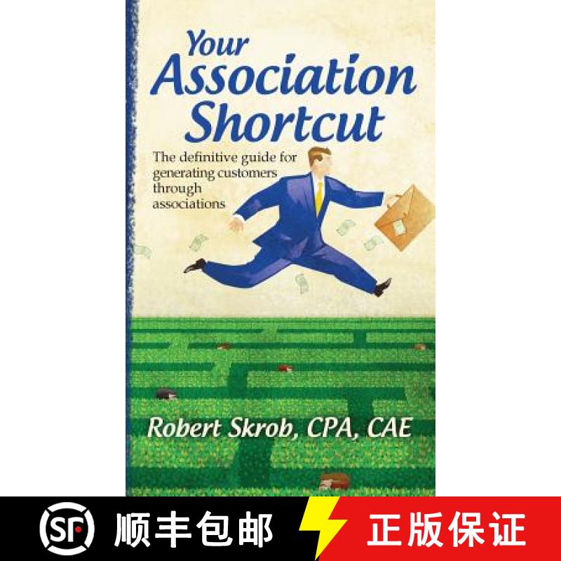 【3-4周达】Your Association Shortcut: The Definitive Guide for Generating Customers Through Associations [9780615778990]