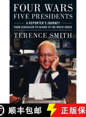 预订 Four Wars, Five Presidents : A Reporter's Journey from Jerusalem to Saigon to the White House [9781538160619]