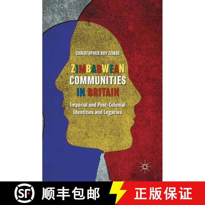 【3-4周达】Zimbabwean Communities in Britain : Imperial and Post-Colonial Identities and Legacies [9783319896823]