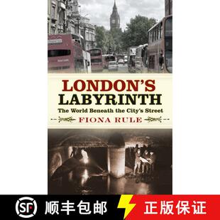 【3-4周达】London's Labyrinth: The World Beneath the City's Streets [9780750989978]