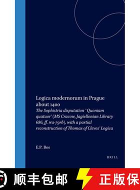 预订 Logica Modernorum in Prague about 1400: The Sophistria Disputation 'Quoniam Quatuor' (MS Cracow,... [9789004140097]