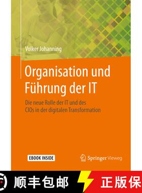 【3-4周达】Organisation und Führung der IT: Die neue Rolle der IT und des CIOs in der digitalen Tran... [9783658120078]