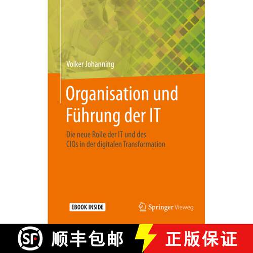 【3-4周达】Organisation und Führung der IT: Die neue Rolle der IT und des CIOs in der digitalen Tran... [9783658120078]