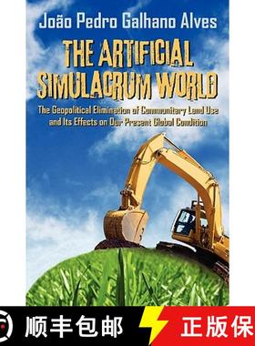 【3-4周达】The Artificial Simulacrum World the Geopolitical Elimination of Communitary Land Use and I... [9781608607013]