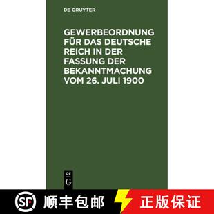 【3-4周达】精装 Gewerbeordnung Für Das Deutsche Reich in Der Fassung Der Bekanntmachung Vom 26. Juli... [9783111158556]