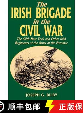 【3-4周达】Irish Brigade in the Civil War: The 69th New York and Other Irish Regiments of the Army of... [9780938289975]