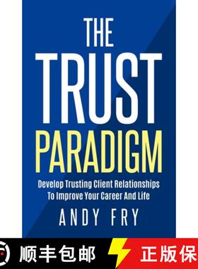 【3-4周达】The Trust Paradigm: Develop Trusting Client Relationships To Improve Your Career And Life [9780999535417]