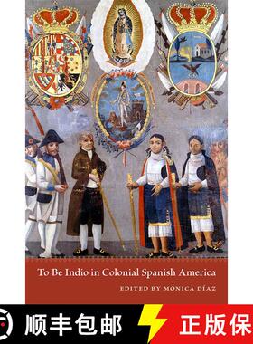 【3-4周达】To Be Indio in Colonial Spanish America [9780826357731]