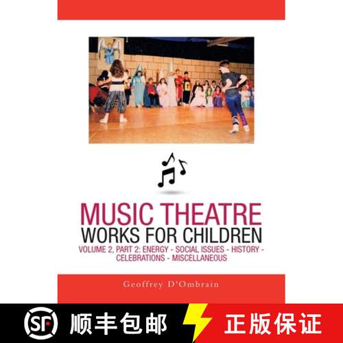 【3-4周达】Music Theatre Works for Children: Volume 2, Part 2: Energy - Social Issues - History - Cel... [9781504323079]