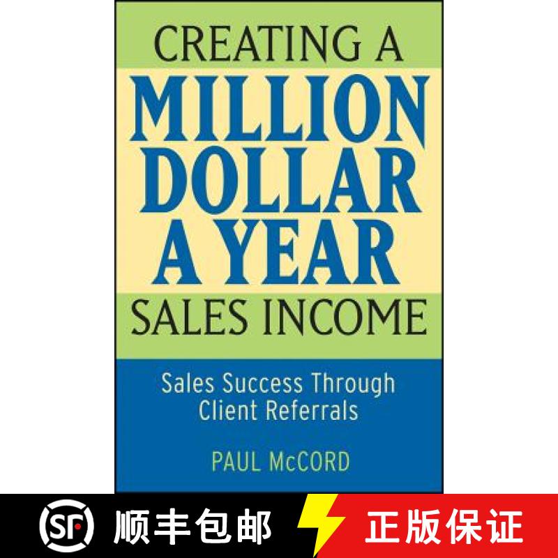 【3-4周达】Creating A Million-Dollar-A-Year Sales Income: Sales Success Through Client Referrals [Wil... [9780470045497]