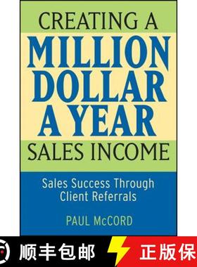 【3-4周达】Creating A Million-Dollar-A-Year Sales Income: Sales Success Through Client Referrals [Wil... [9780470045497]