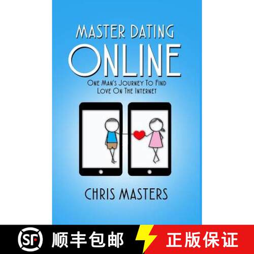 【3-4周达】Master Dating Online: One Man's Journey To Find Love On The Internet [9780692844199]