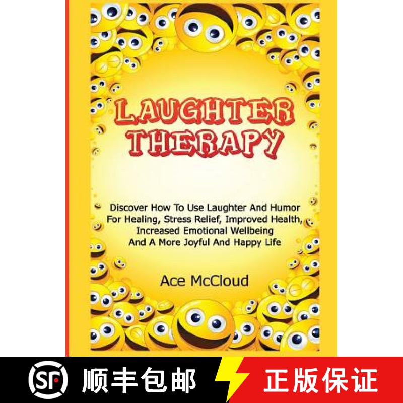 【3-4周达】Laughter Therapy: Discover How To Use Laughter And Humor For Healing, Stress Relief, Impro... [9781640482982]