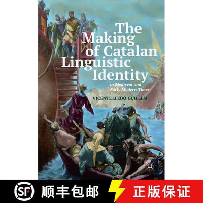 【3-4周达】The Making of Catalan Linguistic Identity in Medieval and Early Modern Times (Softcover re... [9783319891392]