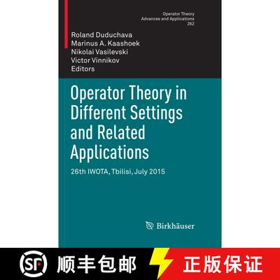 【3-4周达】Operator Theory in Different Settings and Related Applications : 26th IWOTA, Tbilisi, July... [9783030096755]