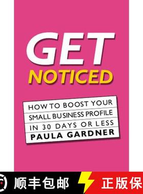 【3-4周达】Get Noticed: How to Boost Your Small Business Profile in 30 Days or Less [9780954568177]