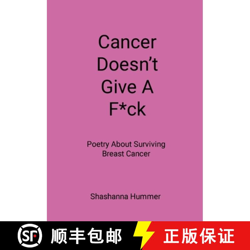 【3-4周达】Cancer Doesn't Give A F*ck: Poetry About Surviving Breast Cancer [9781304488381]