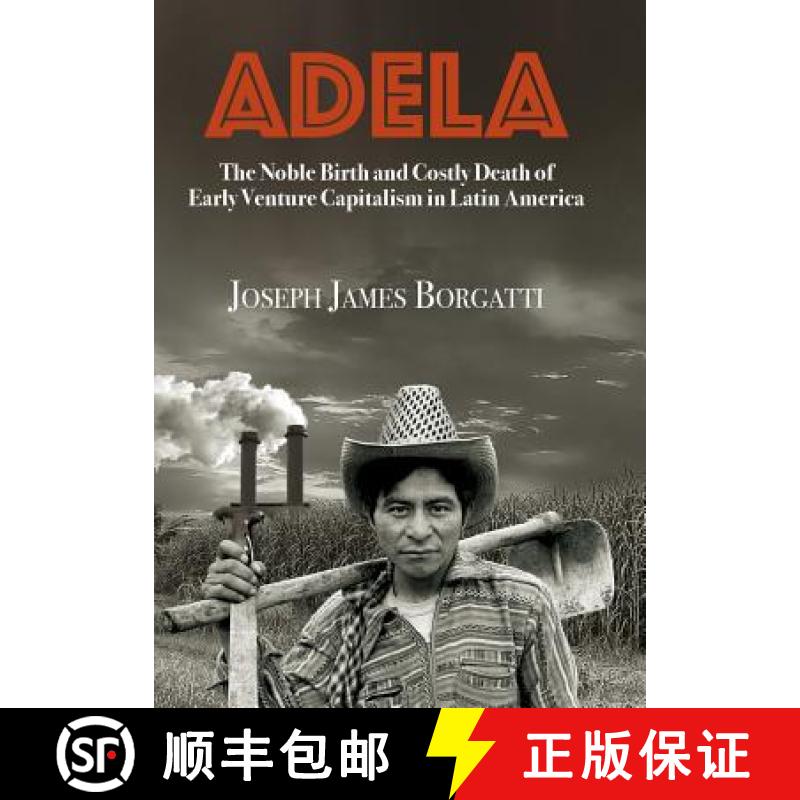 【3-4周达】Adela: The Noble Birth and Costly Death of Early Venture Capitalism in Latin America [9781732497405]