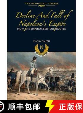 【3-4周达】Decline and Fall of Napoleon's Empire: How the Emperor Self-Destructed [9781848328181]