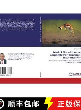 预订 Market Orientation and Corporate Performance of Insurance Firms [9783659685675]