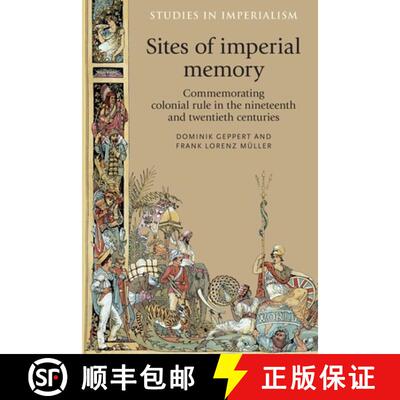 【3-4周达】精装 Sites of imperial memory : Commemorating colonial rule in the nineteenth and twentiet... [9780719090813]