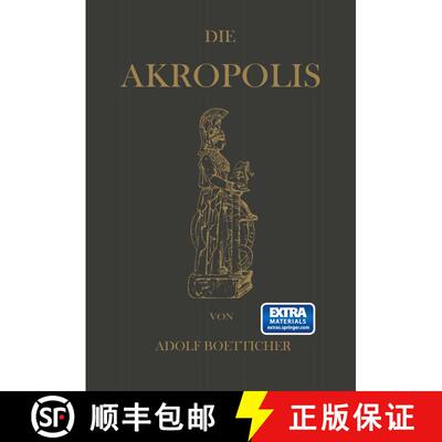 【3-4周达】Die Akropolis von Athen: Nach den Berichten der Alten und den neusten Erforschungen [9783642471292]