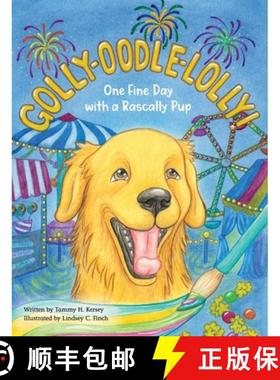 【3-4周达】Golly-Oodle-Lolly!: One Fine Day with a Rascally Pup [9781734139730]
