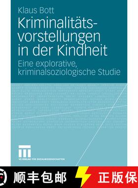 【3-4周达】Kriminalitätsvorstellungen in der Kindheit : Eine explorative, kriminalsoziologische Studie [9783531157085]