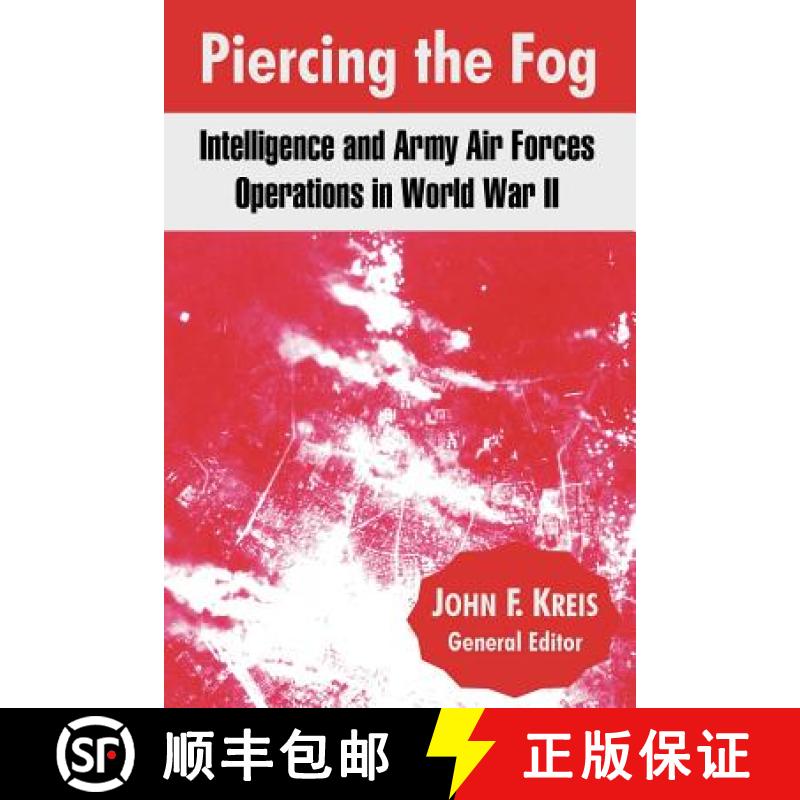 【2-3周达】Piercing the Fog: Intelligence and Army Air Forces Operations in World War II [9781410214386]