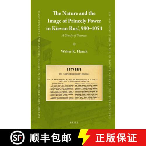 预订 精装 The Nature and the Image of Princely Power in Kievan Rus', 980-1054: A Study of Sources [9789004259829]