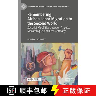 【3-4周达】Remembering African Labor Migration to the Second World : Socialist Mobilities between Ang... [9783031067754]