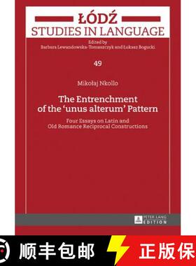【3-4周达】The Entrenchment of the «Unus Alterum» Pattern: Four Essays on Latin and Old Romance Rec... [9783631676592]
