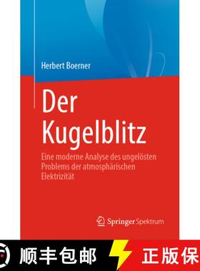 【3-4周达】Der Kugelblitz : Eine moderne Analyse des ungelösten Problems der atmosphärischen Elektr... [9783031193705]
