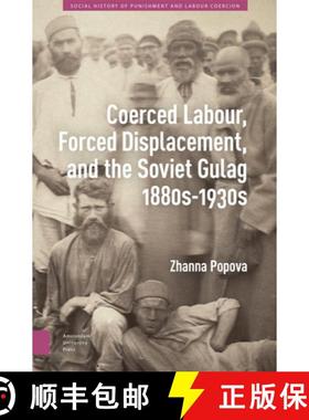 【3-4周达】Coerced Labour, Forced Displacement, and the Soviet Gulag, 1880s-1930s [9789048560356]