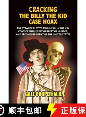 【3-4周达】Cracking the Billy the Kid Case Hoax: The Bizarre Plot to Exhume Billy the Kid, Convict Sh... [9781949626094]