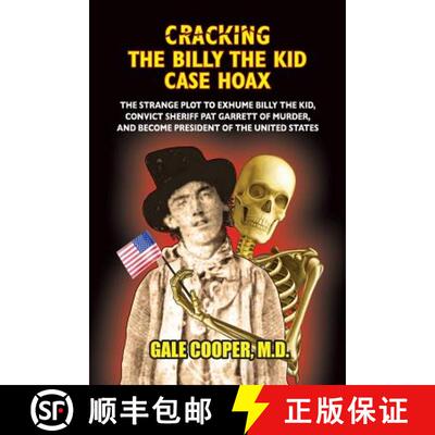 【3-4周达】Cracking the Billy the Kid Case Hoax: The Bizarre Plot to Exhume Billy the Kid, Convict Sh... [9781949626094]