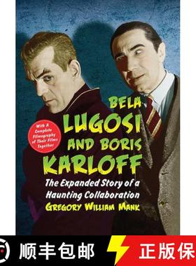 【3-4周达】Bela Lugosi and Boris Karloff : The Expanded Story of a Haunting Collaboration, with a Com... [9781476672342]
