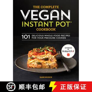 【3-4周达】The Complete Vegan Instant Pot Cookbook: 101 Delicious Whole-Food Recipes for Your Pressur... [9781641521628]
