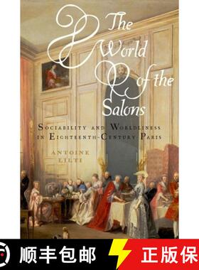 【3-4周达】The World of the Salons: Sociability and Worldliness in Eighteenth-Century Paris [9780199772346]