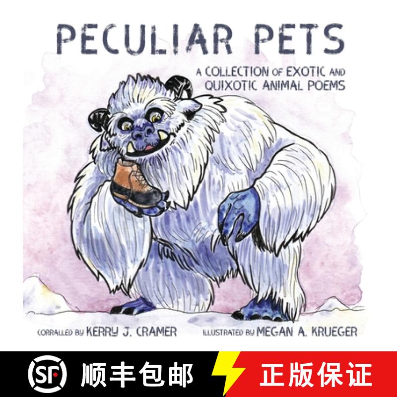 【3-4周达】Peculiar Pets: A Collection of Exotic and Quixotic Animal Poems [9781649219107]