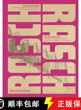 【3-4周达】The Rasch Brothers and Their Influence on Modern Architecture: The Unfettered Gaze [9783803007803]