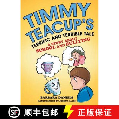 【3-4周达】精装 Timmy Teacup'S Terrific and Terrible Tale: A Story About School and Bullying [9781480864801]