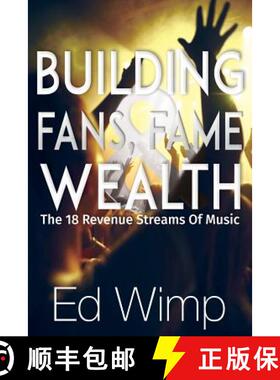 预订 Building Fans, Fame and Wealth: The 18 Revenue Streams of Music [9780692739136]