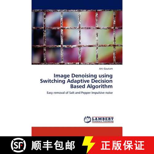 预订 Image Denoising using Switching Adaptive Decision Based Algorithm [9783846528853]
