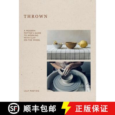 【3-4周达】Thrown: A Modern Potter's Guide to Working with Clay on the Wheel [9781837831883]