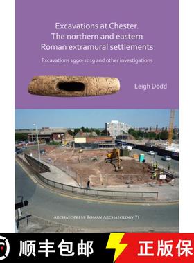 【3-4周达】Excavations at Chester. the Northern and Eastern Roman Extramural Settlements: Excavations... [9781789696271]